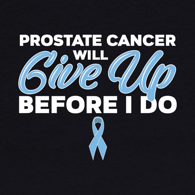 Prostate Cancer Fighter by TheBestHumorApparel